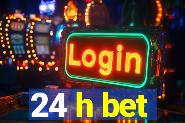 24 h bet